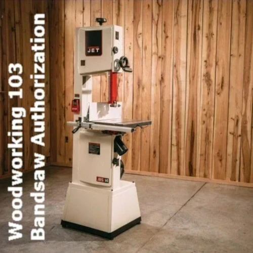 Woodworking 103 - Bandsaw authorization